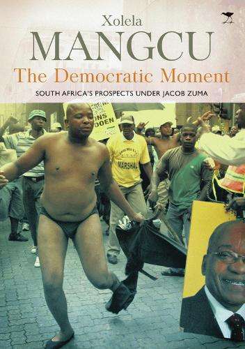The Democratic Moment - Xolela Mangcu