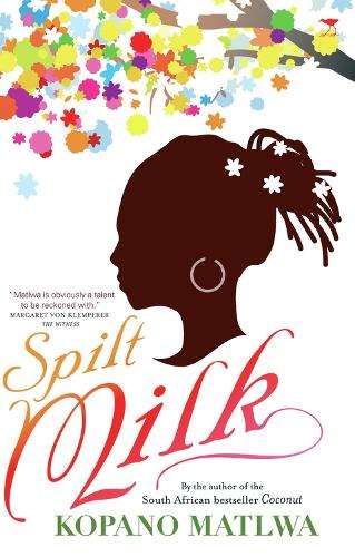 Spilt Milk - Kopano Matlwa