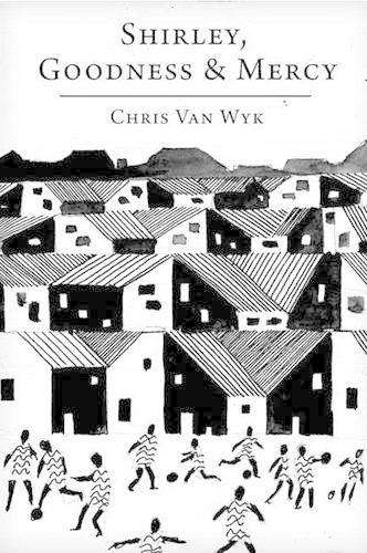 Shirley Goodness & Mercy - Chris Van Wyk