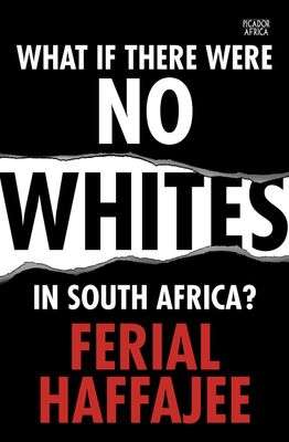 What if there were no whites in South Africa? - HAFFAJEE,F