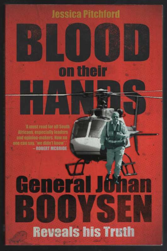Blood On Their Hands: General Johan Booysen Reveals His Truth SECOND - Pitchford, Jessica