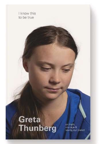 I Know This To Be True: Greta Thunberg - Greta Thunberg
