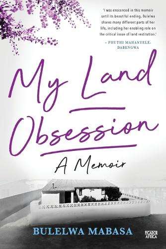 My Land Obsession: A Memoir - Bulelwa Mabasa