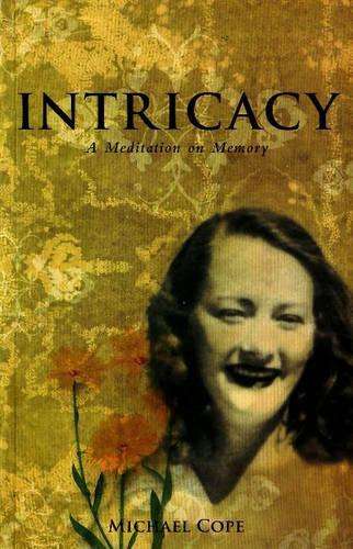 Intricacy: A Meditation on Memory - Cope, Michael