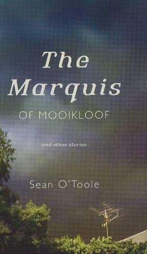 Marquis of Mooikloof and Other Stories - Sean OâToole