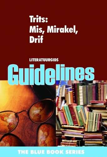 Trits: mis mirakel drif : Gr 12: Literatuur gids - GUIDELINES