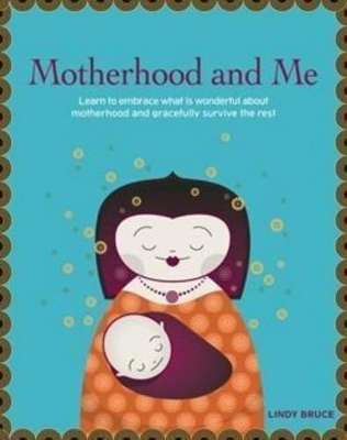Motherhood and Me - Lindy Bruce
