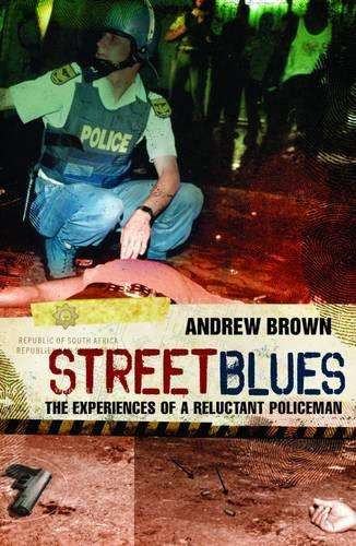 Street Blues: The Experiences of a Reluctant Policeman - Brown, Andrew