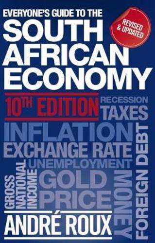 Everyone's Guide to the South African Economy - Andre Roux