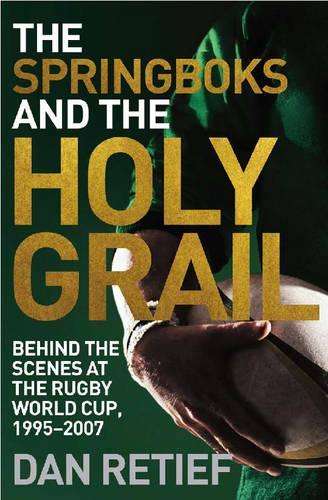 The Springboks and the Holy Grail - Dan Retief