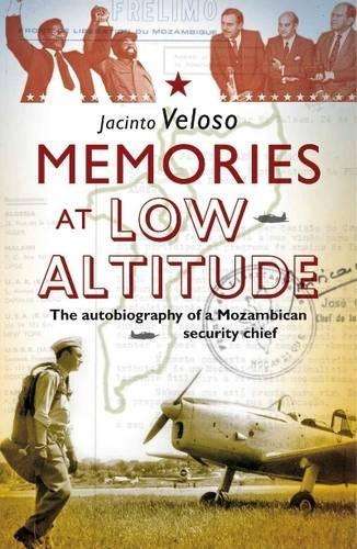 Memories at Low Altitude: The Autobiography of a Mozambican Security - Veloso, Jacinto