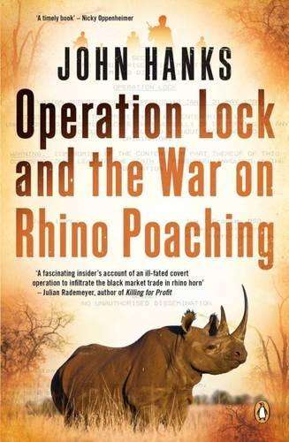 Operation lock and the war on rhino poaching - HANKS,J