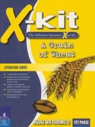 A Grain of Wheat: X-Kit Study Guide : Grade 10 Grade 11 Grade 12 - XKIT