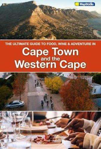 The ultimate guide to food wine & adventure in Cape Town and the Wes - MAPSTUDIO