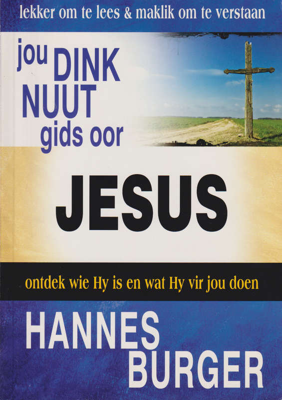 Jou dink nuut gids oor Jesus - Hannes Burger