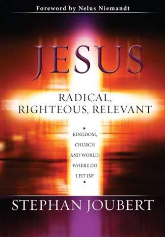 Jesus Radical Righteous Relevant - S. Joubert