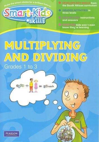 Smart-Kids Skills: Multiplying and dividing: Grade 1 Grade 2 Grade 3 - M. Faure