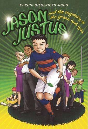 Jason Justus adn the mystery of the green and gold - Carina Diedericks-Hugo