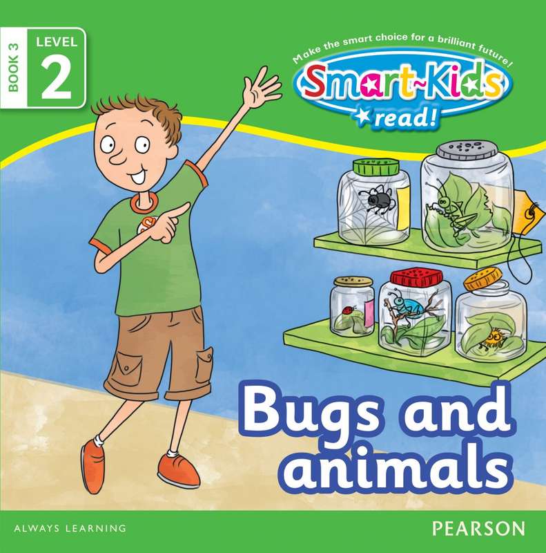 Smart-Kids Read: Bugs and animals: Grade R Grade 1 Grade 2: Book 3 - Pearson