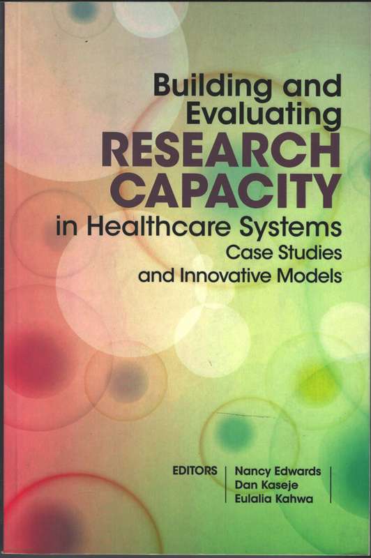Building and evaluating research capacity in healthcare systems - EDWARDS,N