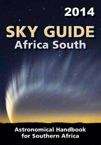Sky guide Africa South - 2014: Astronomical handbook for Southern Af - ASSA