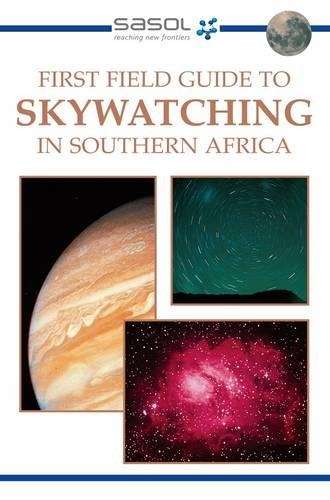 First field guide to skywatching in Southern Africa - TURK,C