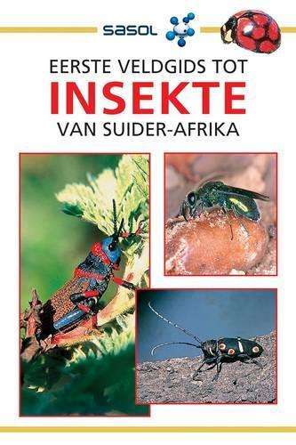 Eerste veldgids tot insekte van Suider-Afrika - WEAVING,A