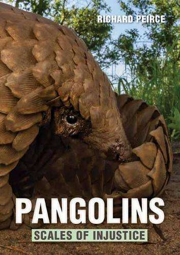 Pangolins: Scales of Injustice - Richard Peirce