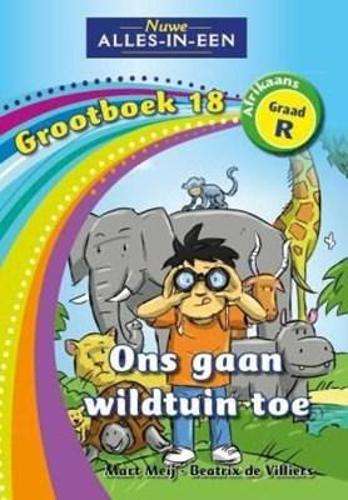 Alles-in-een: Ons gaan wildtuin toe : Grootboek 18 : GraadÂ R - BIGBOOK-GRR
