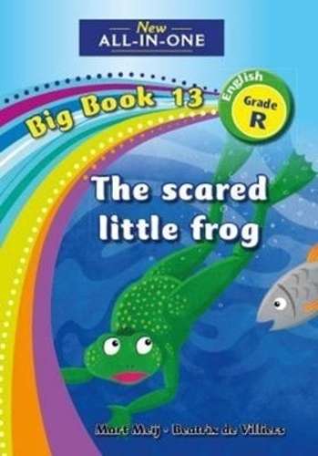 All-in-one: The scared little frog : Big book 13 : Grade R - BIGBOOK-GRR