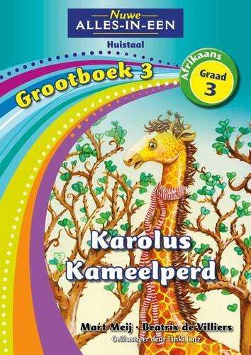 Nuwe alles-in-een: Karolus kameelperd : Grootboek 3 : Graad 3 - NOAUTHOR