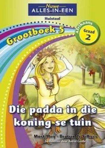 Nuwe alles-in-een: Die padda in die koning se tuin : Grootboek 5 : G - BIGBOOK-GR2