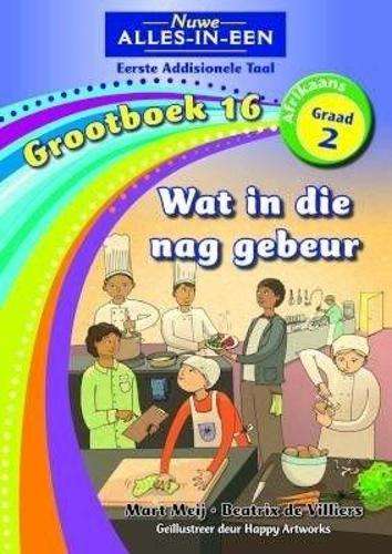 Nuwe alles-in-een: WatÂ inÂ dieÂ nagÂ gebeur : GrootboekÂ 16 : Graad - NOAUTHOR