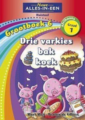 Alles-in-een: Drie varkies bak koek : Grootboek 6 : Graad 1 - NOAUTHOR
