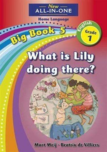All-in-one: What is lily doing there? : Big book 4 : Grade 1 - NOAUTHOR