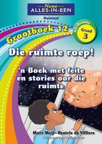 Nuwe alles-in-een: Die ruimte roep: 'n Boek met feite en stories oor - NOAUTHOR