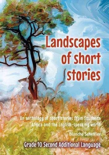 Landscapes of short stories for Gr. 10 second additional language - Blanche Scheffler