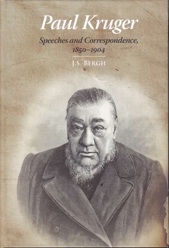 Paul Kruger Speeches and Correspondence 1850â1904 - BERGH,JS