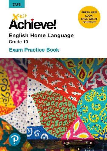 X-Kit Achieve! English Home Language : Grade 10 : Exam Practice Book - ACHIEVE