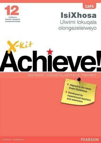 X-Kit Achieve! IsiXhosa Ulwimi lokuqala olongezelelweyo : Ibanga 12  - XKIT