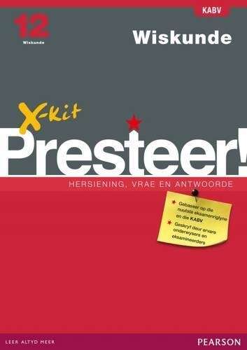 X-Kit Presteer! Wiskunde : Graad 12 : Studiegids - XKIT
