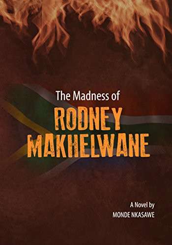 MADNESS OF RODNEY MAKHELWANE - NKASAWE,M
