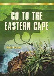 GO TO THE EASTERN CAPE - NKASAWE,M