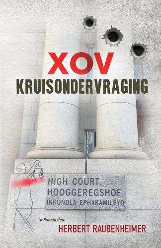 Xov Kruisondervraging: 'n Roman oor reg en geregtigheid in ons hofpr - Herbert Raubenheimer