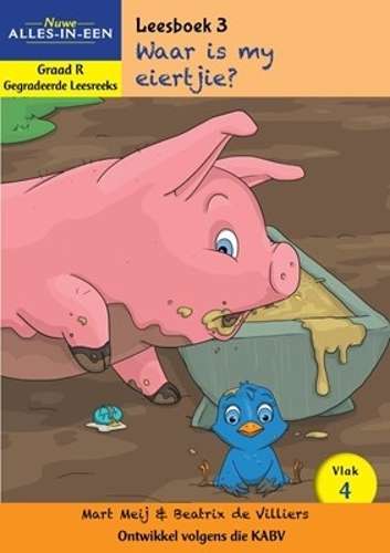 Nuwe alles-in-een: Waar is my eiertjie?: Vlak 4: Leesboek 1: Graad R - Mart Meij