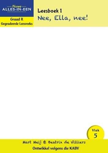 Nuwe Alles-In-Een: Nee Ella nee! : Vlak 5: Leesboek 1 : Graad R: Geg - NOAUTHOR