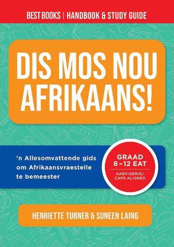 Dis Mos Nou Afrikaans! Best Books Handbook & Study Guide (Grade 8 to - Henriette Turner