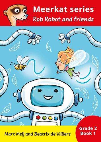 Rob Robot and Friends: Book 2: Grade 1 - Mart Meij