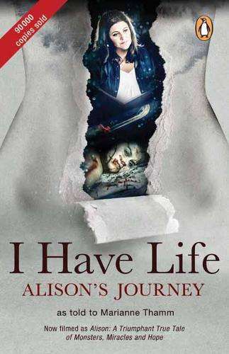 I have life: Alison's journey - Marianne Thamm