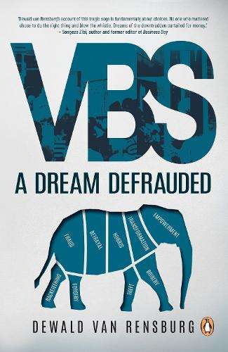 VBS: A Dream Defrauded - Dewald van Rensburg
